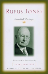 Rufus Jones. Essential Writings Selected with and Introduction by Kerry Walters