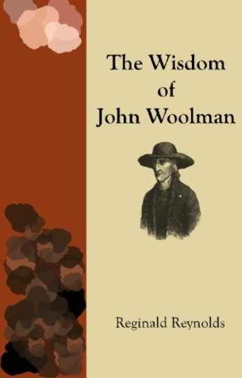 The Wisdom of John Woolman by Reginald Reynolds (921 W00)